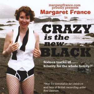  Crazy Is the New Black Margaret France Music