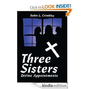 Three SistersDivine Appointments Robin L. Crimbley  
