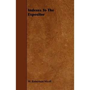  Indexes To The Expositor (9781444621952) W. Robertson 