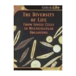  Diversity of Life From Single Cells to Multicellular Organisms 