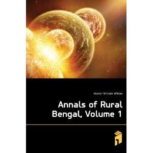    Annals of Rural Bengal, Volume 1 Hunter William Wilson Books