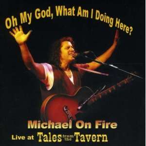  Oh My God What Am I Doing Here? Michael on Fire Music