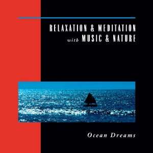  Relaxation & Meditation with Music & Nature Ocean Dreams 