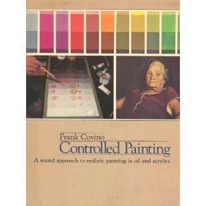   to Realistic Painting in Oil and Acrylics Frank Covino Books