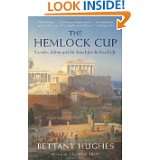 The Hemlock Cup Socrates, Athens and the Search for the Good Life 