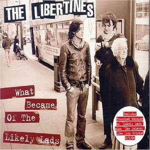  What Became of the Likely Lads 2 Libertines Music