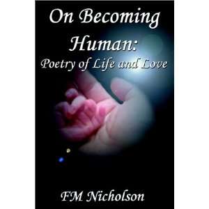  On Becoming Human Poetry of Life and Love (9781930928312 