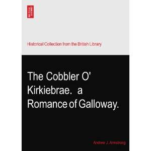   Kirkiebrae.? a Romance of Galloway. Andrew J. Armstrong Books