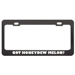 Got Honeydew Melon? Eat Drink Food Black Metal License Plate Frame 