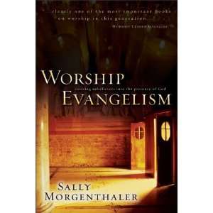  Worship Evangelism Inviting Unbelievers into the Presence 
