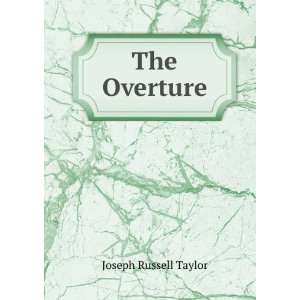  The Overture Joseph Russell Taylor Books