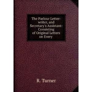 The Parlour Letter writer, and Secretarys Assistant Consisting of 
