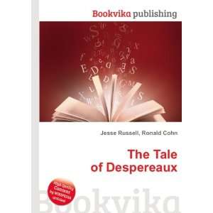 The Tale of Despereaux Ronald Cohn Jesse Russell  Books