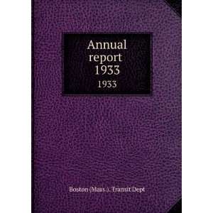  Annual report . 1933 Boston (Mass.). Transit Dept Books