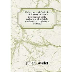   et spÃ©ciale des beaux arts (French Edition) Julien Guadet Books