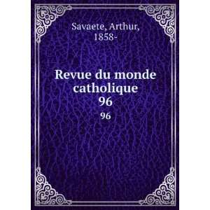  Revue du monde catholique. 96 Arthur, 1858  Savaete 