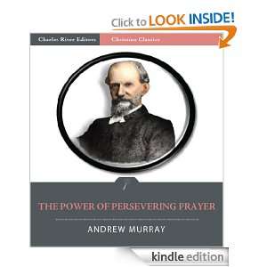 The Power of Persevering Prayer [Illustrated] Andrew Murray, Charles 