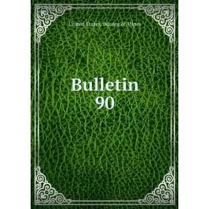  Bulletin. 90 United States. Bureau of Mines Books