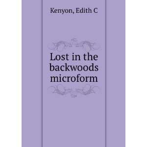  Lost in the backwoods microform Edith C Kenyon Books