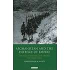 Tauris & Company Afghanistan and the Defence of Empire 