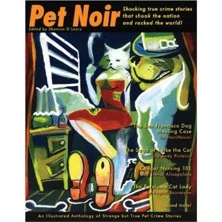 Pet Noir An Anthology of Strange but True Pet Crime Stories by 