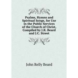   Church of Christ, Compiled by J.R. Beard and J.C. Street John Relly