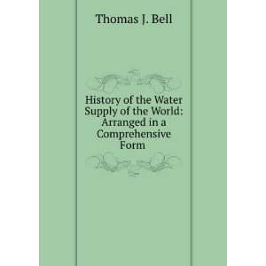History of the Water Supply of the World Arranged in a Comprehensive 