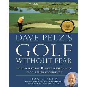  Dave Pelzs Golf without Fear How to Play the 10 Most 
