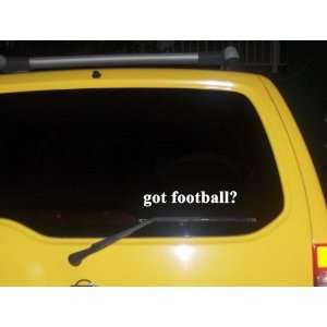  got football? Funny decal sticker Brand New Everything 