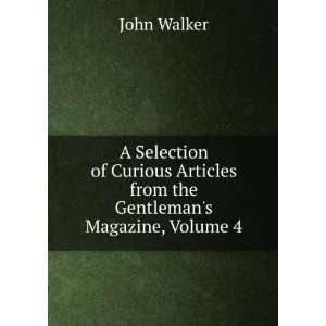 Selection of Curious Articles from the Gentlemans Magazine, Volume 