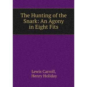  The Hunting of the Snark An Agony in Eight Fits Henry 