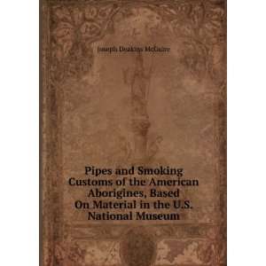  Pipes and Smoking Customs of the American Aborigines 