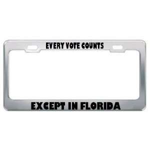  Every Vote Counts Except In Florida Metal License Plate 