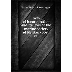  Acts of incorporation and by laws of the marine society of 