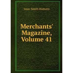  Merchants Magazine, Volume 41 Isaac Smith Homans Books