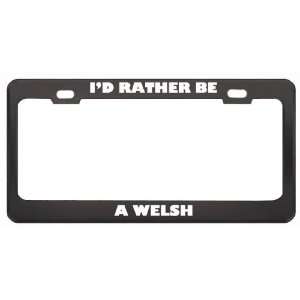 Rather Be A Welsh Nationality Country Flag License Plate Frame Tag 