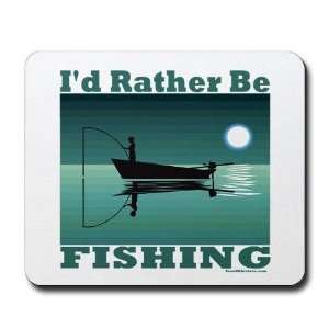  Id Rather Be Fishing Sports Mousepad by  Office 