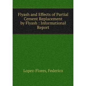   by Flyash  Informational Report Federico Lopez Flores Books