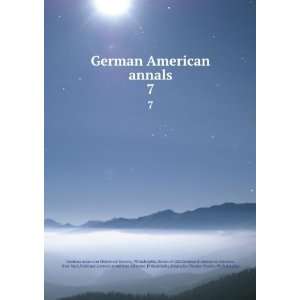  German American annals. 7 Philadelphia,Union of Old German 