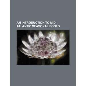   to Mid Atlantic seasonal pools (9781234423230) U.S. Government Books