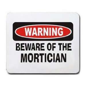  WARNING BEWARE OF THE MORTICIAN Mousepad