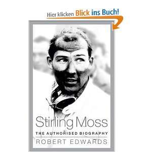 Stirling Moss The Authorised Biography  Robert Edwards 