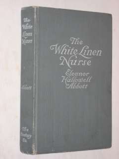 Eleanor Hallowell Abbott THE WHITE LINEN NURE 1913 HC  