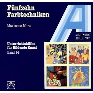   , Bd.14, Fünfzehn Farbtechniken  Marianne Merz Bücher