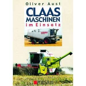 Claas Maschinen im Einsatz  Oliver Aust Bücher