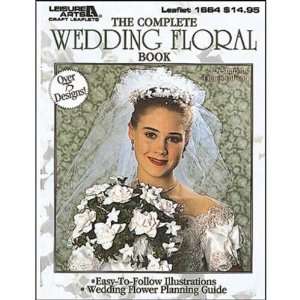  Leisure Arts the Complete Wedding Floral Book Arts 