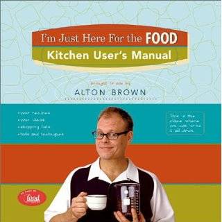   Here for the Food Kitchen Users Manual by Alton Brown (Oct 1, 2003