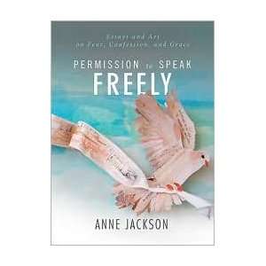   Freely Essays and Art on Fear, Confession, and Grace by Anne Jackson