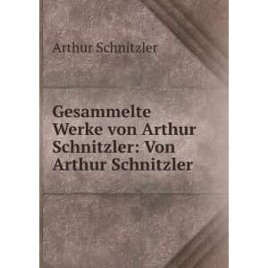   Arthur Schnitzler Von Arthur Schnitzler. Arthur Schnitzler Books
