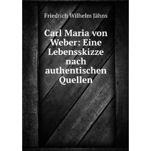  Carl Maria von Weber Eine Lebensskizze nach authentischen 